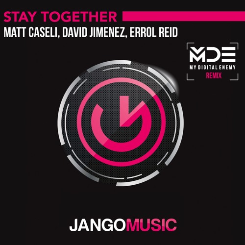 Matt Caseli, David Jimenez, Errol Reid - Stay Together (My Digital Enemy Remix)