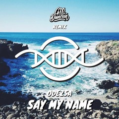 ODESZA ft. Zyra - Say My Name (GIO X Düncan Remix)