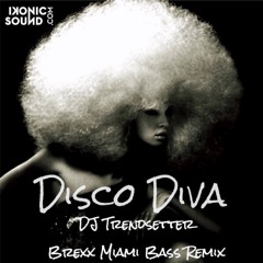 Trendsetter - Disco Diva(Brexx's Miami Bass Remix)