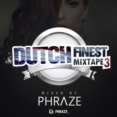 DutchFinest Mixtape 3 - Mixed by Phraze