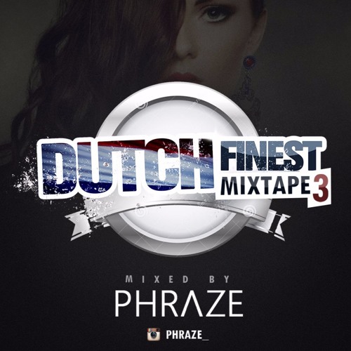 DutchFinest Mixtape 3 - Mixed by Phraze
