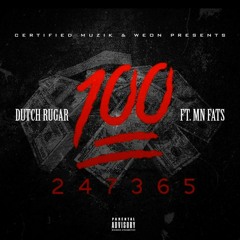 Dutch Rugar Ft MN Fats - 100 - 247 - 365