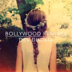 Bollywood Remixes - Dev Dhokia