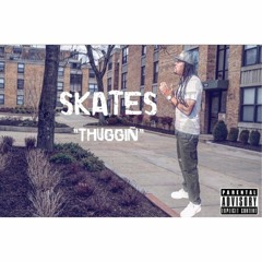 SKATES "THUGGIN"
