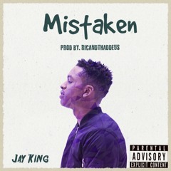 Jay King - Mistaken (Prod By RicAndThaddeus)