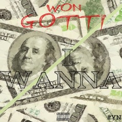 Won Gotti- I Wanna
