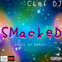 Chef DJ - SMACKED [refrence] - Prod. by BeatsByBeemen