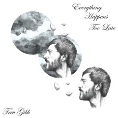 Everything Happens Too Late