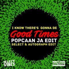 Good Times [Popcaan Only] (Select & Autograph Edit)