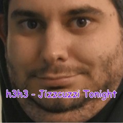 h3h3 - Jizzcuzzi Tonight