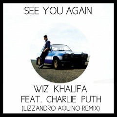 Wiz  Khalifa Ft. Charlie Puth See You Again ( Lizzandro Aquino Remix)