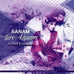 SANAM TERI KASAM - DJ TENS & DJ SAGAR - CHILL OUT REMIX