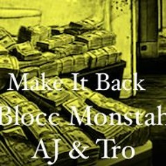 Make It  Back (Blocc Monstah AJ & Tro)