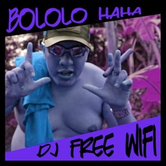 bololo haha (dj free wifi remix)