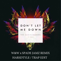 DONT LET ME DOWN FT DAYA ( W&W AND SPADE JAMZ REMIX )