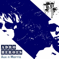 BLT045 Aux n Morris - ADRO Heroes [2016-04-18]
