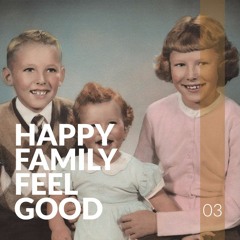 Happyfamilyfeelgood Tape #03
