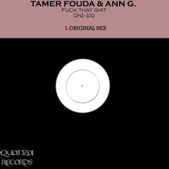 Tamer Fouda & Ann G. - Fuck That Shit (Original Mix) // OUT NOW ON BEATPORT