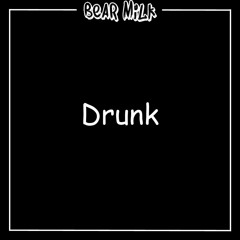 Drunk - Ed Sheeran (Bear Milk Bootleg)