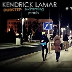 Kendrick Lamar - Swimming Pools /DUBSTEP