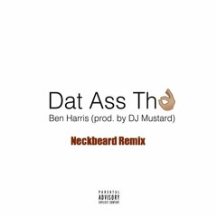 Dat Ass Tho (Neckbeard Remix) - Ben Harris and Dj Mustard