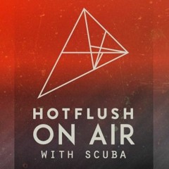 Hotflush On Air With Scuba - Episode #06