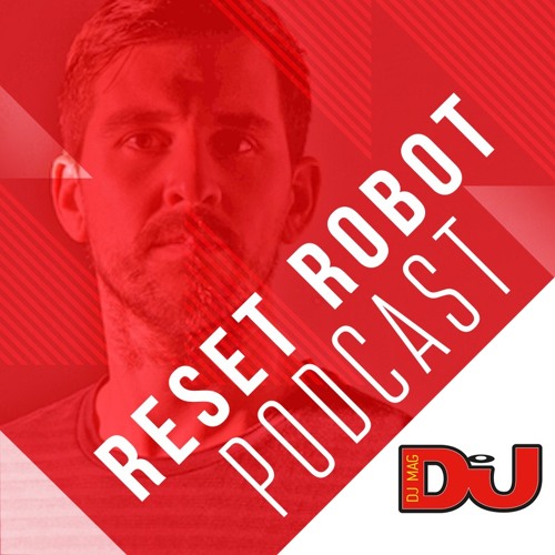 DJ MAG WEEKLY PODCAST: Reset Robot