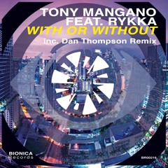 Tony Mangano Feat. Rykka - With Or Without (Dan Thompson Remix)