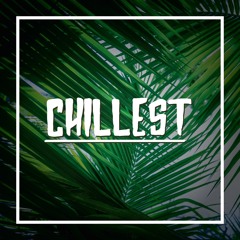 Chillest