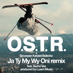O.S.T.R. - Ja Ty My Wy Oni Luxon Remix