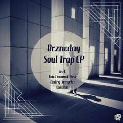 Drzneday - Soul Trap (original Mix) Teaser