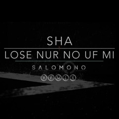 Sha - Lose nur no uf mi (Salomono Remix)