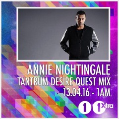 Tantrum Desire - Quest Mix - Annie Nightingale BBC Radio 1 - 13/04/16
