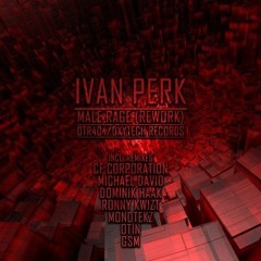 Ivan Perk - Male Rage (Otin Remix)
