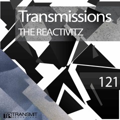 Transmissions 121 with The Reactivitz