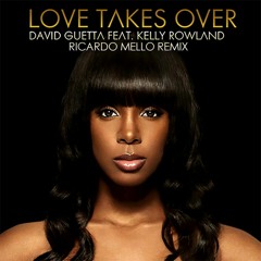David Guetta feat. Kelly Rowland - Love Takes Over (Ricardo Mello Remix)