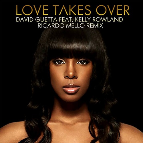 Kelly Rowland - Love Takes Over (Ricardo Mello Remix) by Ricardo Mello on d...