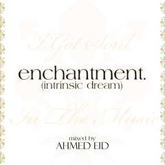 Enchantment - Mixed by Ahmed Eid