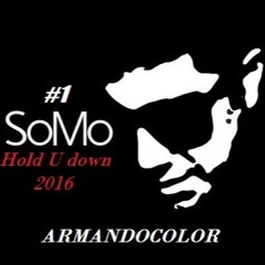 Somo - Hold U Down 2016 By Armandocolor