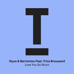 Illyus & Barrientos - Love You So Much - (Pete Tong , Radio 1) - OUT THIS FRIDAY!