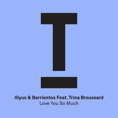 Illyus & Barrientos - Love You So Much - (Pete Tong , Radio 1) - OUT THIS FRIDAY!