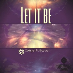 Omeguh Ft Rico Act - Let It Be