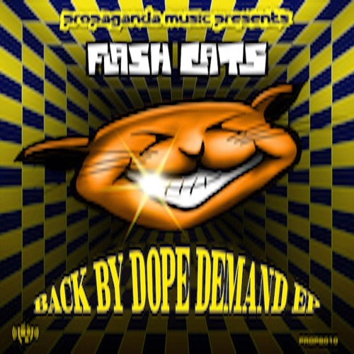 OUT NOW!!! > > FLASH CATS - BACK BY DOPE DEMAND EP SAMPLER (PROPS 010) > > OUT NOW!!!