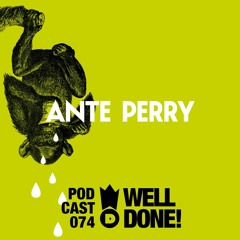 WellDone! Music – Podcast 074 - Ante Perry