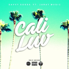 California Luv - Savvy Sossa Featuring & Produced By Jaray Music (Clean)