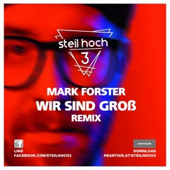 Mark Forster - Wir Sind Groß - Steilhoch3 Remix (Click "Buy" for Free Download)
