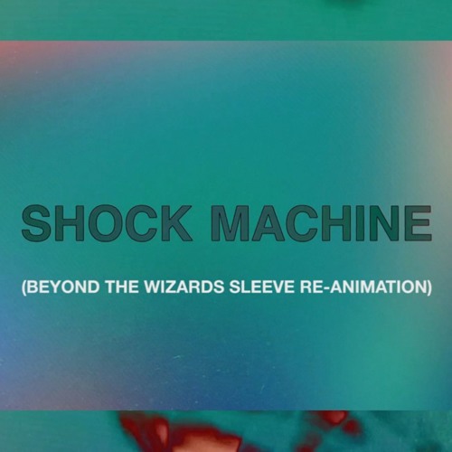 Shock Machine (Beyond The Wizards Sleeve Re - Animation)