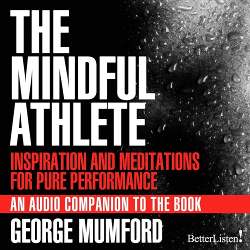 The Mindful Athlete with George Mumford - 10 minute guided meditation