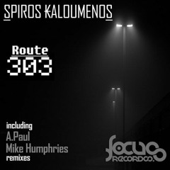 Spiros Kaloumenos - Route 303 (Mike Humphries Remix) [Focus Records]