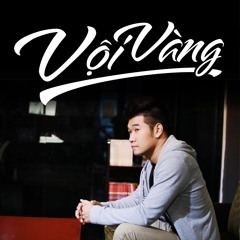 Vội Vàng - Tạ Quang Thắng (Master Track - Single 2016)